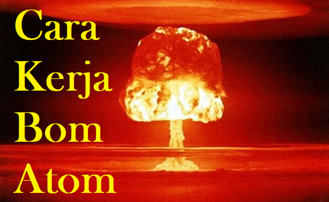 cara kerja bom atom